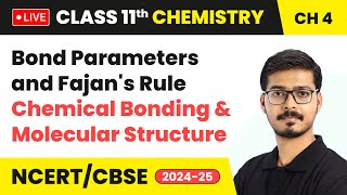 Bond Parameters and Fajans Rule  Class 11 Chemistry Chapter 4  CBSE 202425 live [upl. by Emery]