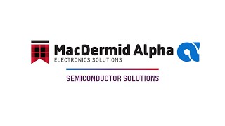 Semiconductor Solutions in MacDermid Alpha Electronic Solutions [upl. by Sokim503]