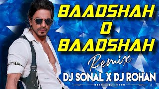 BADSHAH O BADSHAH SHAHRUKH KHAN SONG DJ SONAL X DJ ROHAN NAZARA  SRK BIRTHDAY SPECIAL SONG [upl. by Ecela]