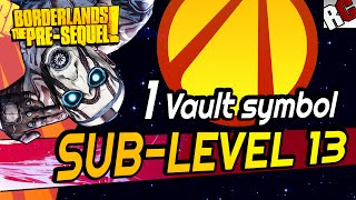 Borderlands The Pre Sequel  SubLevel 13 ALL VAULT SYMBOL LOCATIONS  Cult of the Vault Locations [upl. by Derina]