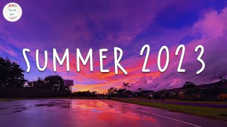 Summer 2023 playlist 🚗 Best summer songs 2023  Summer vibes 2023 [upl. by Willard]