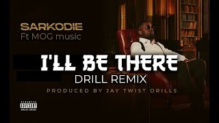 Sarkodie ft MOG Music  Ill Be There Drill remix Prod by Jay Twist Drills [upl. by Eislehc]