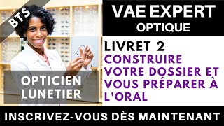 VAE OPTIQUE Livret 2  Se préparer à loral  BTS Opticien lunetier [upl. by Ylrebmik857]