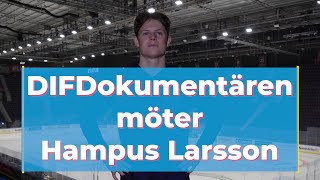 S2425 DIFDokumentären möter Hampus Larsson [upl. by Ratha]