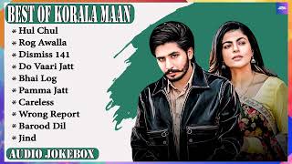 Korala Maan All Songs  Hits Of Korala Maan  New Punjabi Hits Of Korala Maan  Punjabi Songs 2024 [upl. by Skillern549]