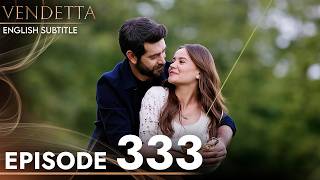 Vendetta Episode 333  Kan Cicekleri English Subtitled [upl. by Niwri]