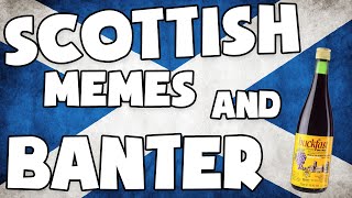 SCOTTISH MEMES AND BANTER [upl. by Lemhaj193]