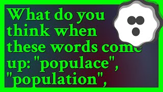 My question Is it true that the Populace brings negative connotation and nuance when used compa [upl. by Os]