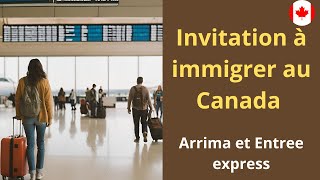 Invitation à Immiger au Canada  Arrima et Entrée express 🇨🇦 [upl. by Mozza]