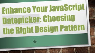 Enhance Your JavaScript Datepicker Choosing the Right Design Pattern [upl. by Felty]