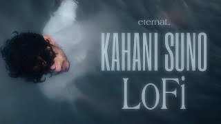 Kahani Suno 20 Lofi  Hindi Lofi  Kaifi Khalil  eternaL [upl. by Ahseneuq915]