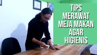 Begini Tips Merawat Meja Makan Agar Higienis [upl. by Rothmuller]