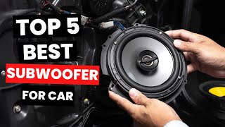 Top 5 BEST Subwoofer For Car 2024 [upl. by Gabrielli]