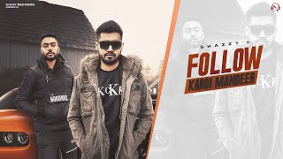 Follow Kardi mandeer Offical Song Shazzy  Kushal Jajoria  New Punjabi Song [upl. by Dorene]