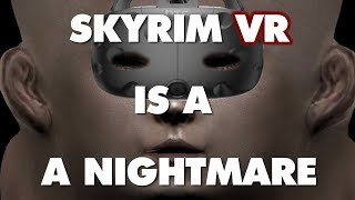 Skyrim VR is An Absolute Nightmare  This Is Why [upl. by Niro577]