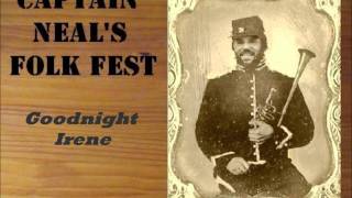 Goodnight Irene  Captain Neals Folk Fest [upl. by Adianes]