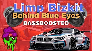 Limp Bizkit  Behind Blue Eyes BASS BOOSTED Grave Muito Forte [upl. by Nylitsirk103]