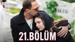 Gelsin Hayat Bildiği Gibi  21Bölüm [upl. by Attem735]