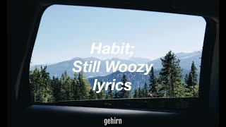 Habit  Still Woozy  lyrics [upl. by Tuinenga100]