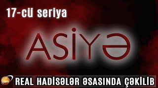 ASİYƏ 17ci seriya [upl. by Einnad]