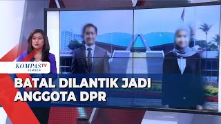 Gagal Jadi Anggota DPR Ini Daftar Caleg yang Batal Dilantik [upl. by Zilevi916]