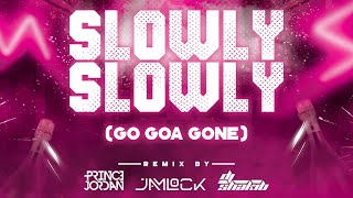 Slowly Slowly Go Goa Gone REMIX  Prince Jordan X Jamlock X DJ Shakib [upl. by Eintruoc]