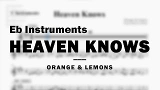 Heaven Knows by Orange amp Lemons  Music Sheet for Eb Instruments [upl. by Ailedamla233]