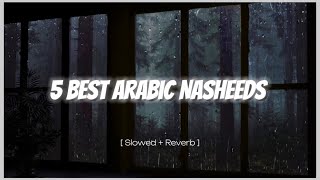 5 Best Arabic Nasheeds 🤍✨ Slowed  Reverb  No Music [upl. by Llenra]