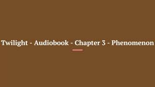 Twilight Saga Audiobook Chapter 3 Phenomenon [upl. by Nylhsa]