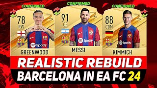 🏆BARCELONA REALISTIC REBUILD IN EA FC 24 CAREER MODE ft MESSI KIMMICH GREENWOODetc [upl. by Hgielyk]