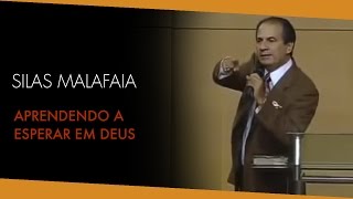 Pastor Silas Malafaia Aprendendo a esperar em Deus [upl. by Naivaf784]