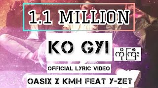 OASIX X KMH Feat YZET  ကိုကြီး  OFFICIAL LYRIC VIDEO [upl. by Ettennahs252]