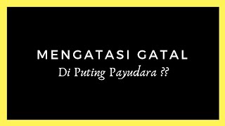 CARA Mengatasi Gatal di Puting Payud4ra  PENYEBAB Payud4ra GATAL [upl. by Lrae407]