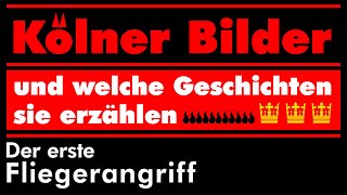 quotDer erste Fliegerangriffquot aus der Reihe quotKölner Bilder und welche Geschichten sie erzählenquot [upl. by Farrah]