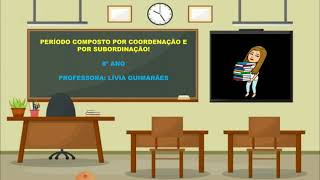 Período composto por coordenação e por subordinação 8°Ano [upl. by Anairuy]