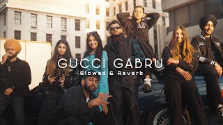 Gucci Gabru Slowed Reverb Harkirat Sangha  Latest Punjabi Bhangra Song [upl. by Eimarrej]