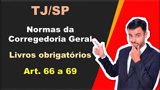 TJSP PÓSEDITAL Normas da Corregedoria Geral  Art 66 a 69  Livros obrigatórios [upl. by Kinzer]