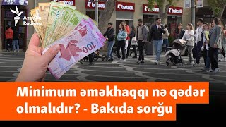 quotBizim ölkə üçün 1000 AZN də azdırquot  Bakıda əməkhaqqı sorğusu [upl. by Ardekal]