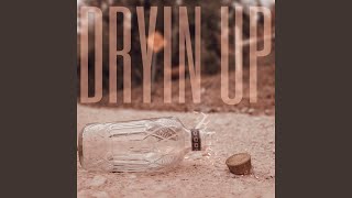 Dryin Up [upl. by Odette]