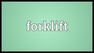 Forklift Meaning [upl. by Liuqnoj840]