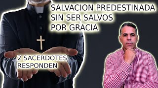 SALVACIÓN PREDESTINADA SIN SER SALVOS POR GRACIA 2 SACERDOTES RESPONDE A PENTECOSTAL [upl. by Erdnassac]