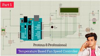 How to Create Circuit for Temperature Based Fan Speed Controller on Proteus 8 Professional Part1 [upl. by Auoz]