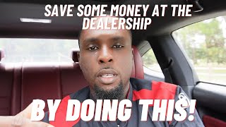 Save Some MONEY At The Dealership By Doing This [upl. by Nauqed]