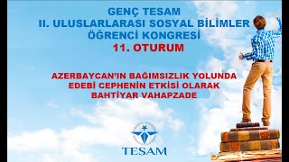 AZERBAYCANâ€™IN BAÄIMSIZLIK YOLUNDA EDEBÃ CEPHENÄ°N ETKÄ°SÄ° OLARAK BAHTÄ°YAR VAHAPZADE  BURÃ‡Ä°N ZEYBEKER [upl. by Alleber]