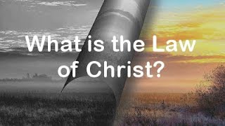 017 What is the Law of Christ [upl. by Ymeon]