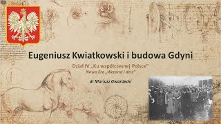 Eugeniusz Kwiatkowski i budowa Gdyni [upl. by Janek751]