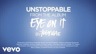 TobyMac  Unstoppable Lyrics [upl. by Ruckman254]