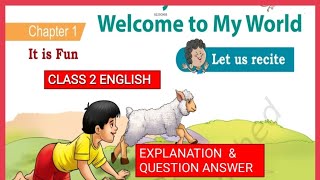 CLASS 2 ENGLISHUNIT 2WELCOME TO MY WORLD CHAPTER 1IT IS FUN NCERTQUESTION ANSWERS [upl. by Chilt226]