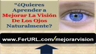 Como mejorar la vision de los ojos naturalmente [upl. by Avert]