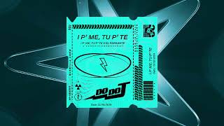 I P ME TU P TE I P ME TU P TE X El Farsante MASHUP DoDoJ [upl. by Ekusuy38]